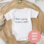 Dont worry, my mom is a docter Onesie®, baby onesies my mom is a doctor ,baby bodysuit, baby shower gift, funny humor shirt