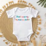 Dont worry, my mom is a docter Onesie®, baby onesies my mom is a doctor ,baby bodysuit, baby shower gift, funny humor shirt